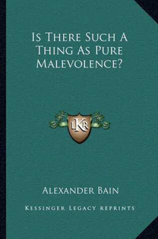 Cover of Is There Such a Thing as Pure Malevolence?