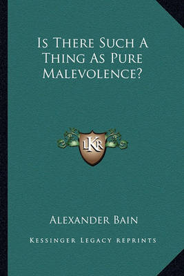 Book cover for Is There Such a Thing as Pure Malevolence?