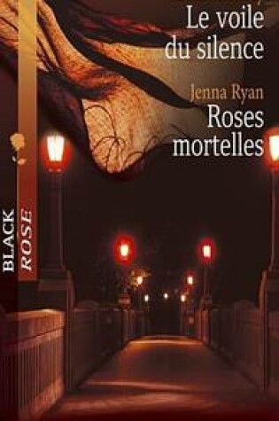 Cover of Le Voile Du Silence - Roses Mortelles (Harlequin Black Rose)