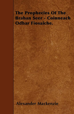 Book cover for The Prophecies Of The Brahan Seer - Coinneach Odhar Fiosaiche.