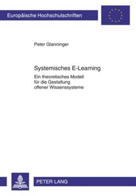 Book cover for Systemisches E-Learning: Ein Theoretisches Modell Fur Die Gestaltung Offener Wissenssysteme