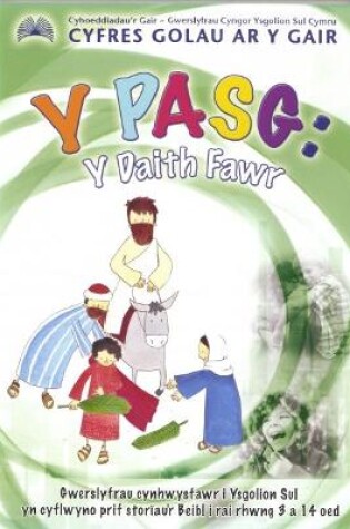 Cover of Cyfres Golau ar y Gair: Y Pasg - Y Daith Fawr