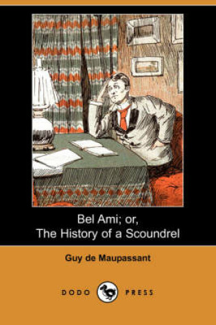 Cover of Bel Ami; Or, the History of a Scoundrel (Dodo Press)