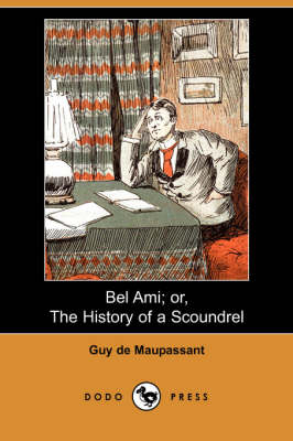 Book cover for Bel Ami; Or, the History of a Scoundrel (Dodo Press)