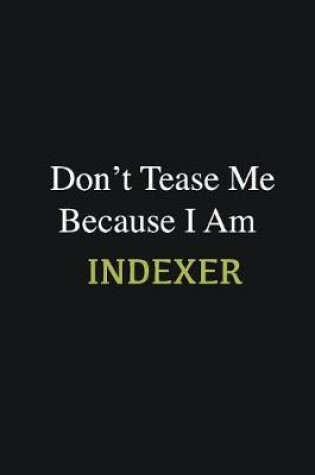 Cover of Don't Tease Me Because I Am Indexer