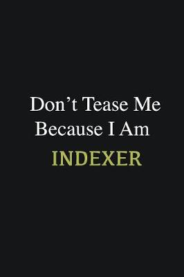 Book cover for Don't Tease Me Because I Am Indexer