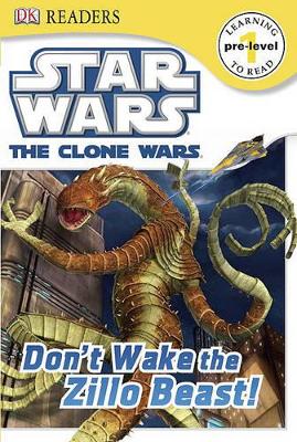 Book cover for DK Readers L0: Star Wars: The Clone Wars: Don't Wake the Zillo Beast!