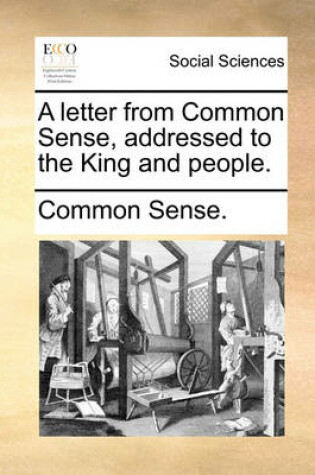 Cover of A Letter from Common Sense, Addressed to the King and People.