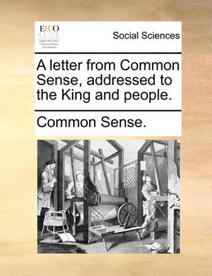 Book cover for A Letter from Common Sense, Addressed to the King and People.