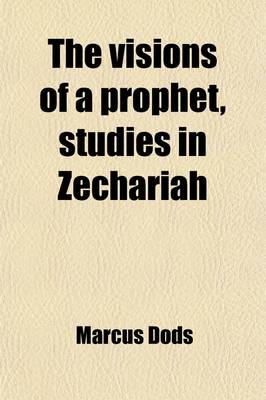 Book cover for The Visions of a Prophet, Studies in Zechariah; Studies in Zechariah