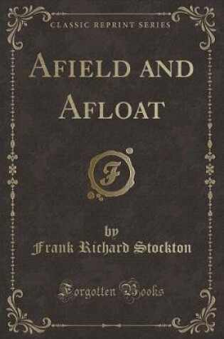 Cover of Aﬁeld and Aﬂoat (Classic Reprint)