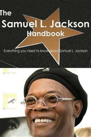 Cover of The Samuel L. Jackson Handbook - Everything You Need to Know about Samuel L. Jackson