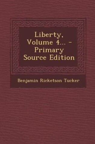 Cover of Liberty, Volume 4... - Primary Source Edition