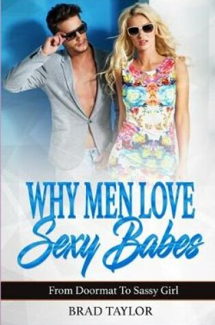 Cover of Why Men Love Sexy Babes