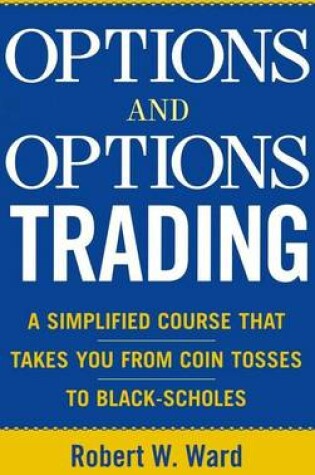Cover of Options and Options Trading: A Simplified Course That Takes You from Coin Tosses to Black-Scholes