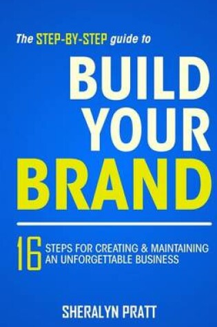 Cover of The Step-By-Step Guide to Build Your Brand