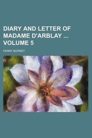 Cover of Diary and Letter of Madame D'Arblay Volume 5