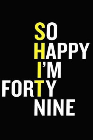 Cover of So Happy I'm Forty Nine