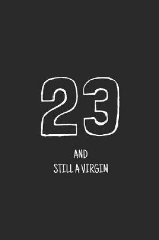 Cover of 23 and still a virgin