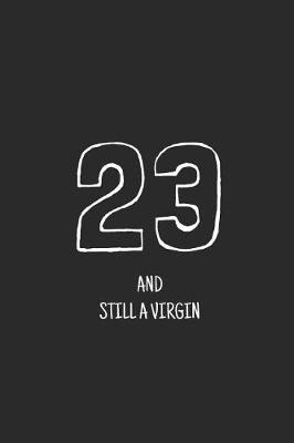 Book cover for 23 and still a virgin