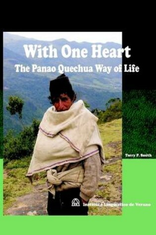 Cover of With One Heart: The Panao Quechua Way Of Life