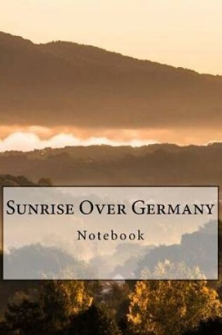 Cover of Sunrise Over Germany Notebook