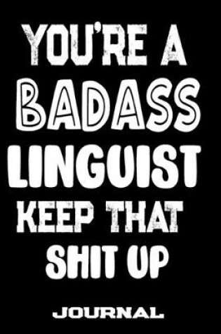 Cover of You're A Badass Linguist Keep That Shit Up