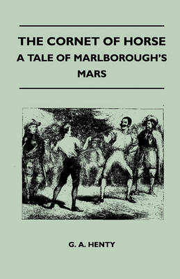 Book cover for The Cornet Of Horse - A Tale Of Marlborough's Mars