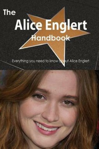 Cover of The Alice Englert Handbook - Everything You Need to Know about Alice Englert