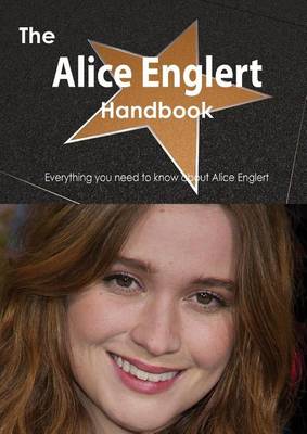 Book cover for The Alice Englert Handbook - Everything You Need to Know about Alice Englert