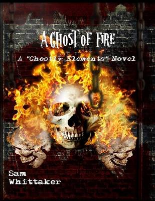 Book cover for A Ghost of Fire: A Ghostly Elements Novel