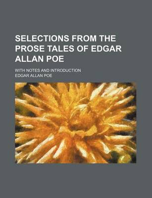 Book cover for Selections from the Prose Tales of Edgar Allan Poe; With Notes and Introduction