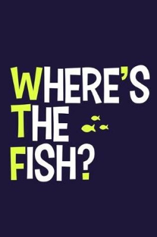 Cover of Where's The Fish?