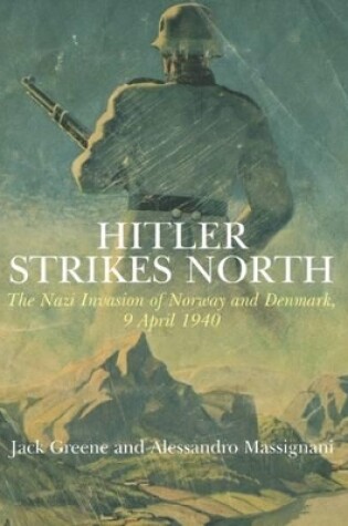 Cover of Hitler Strikes North: The Nazi Invasion of Norway & Denmark, April 9, 1940