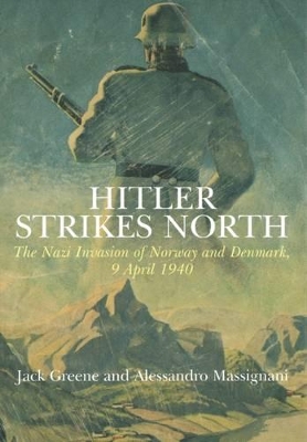 Book cover for Hitler Strikes North: The Nazi Invasion of Norway & Denmark, April 9, 1940