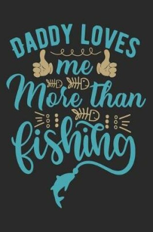 Cover of Daddy Loves me more than Fishing