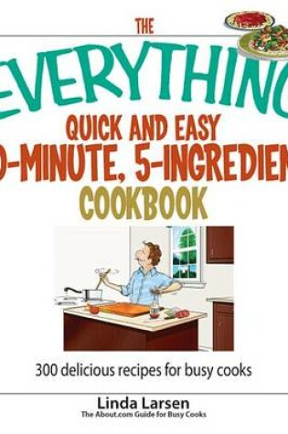 Cover of The Everything Quick and Easy 30 Minute, 5-Ingredient Cookbook