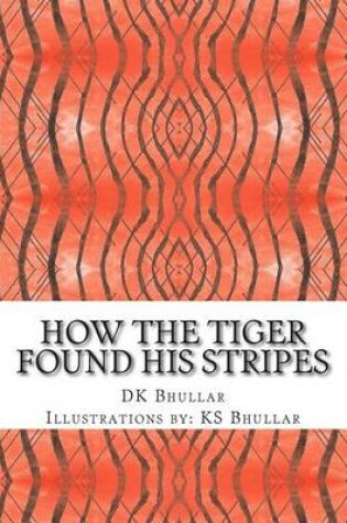 Cover of How The Tiger Found His Stripes