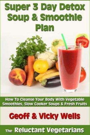 Cover of Super 3 Day Detox Soup & Smoothie Plan