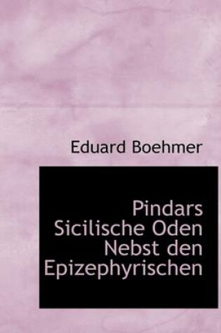 Cover of Pindars Sicilische Oden Nebst Den Epizephyrischen