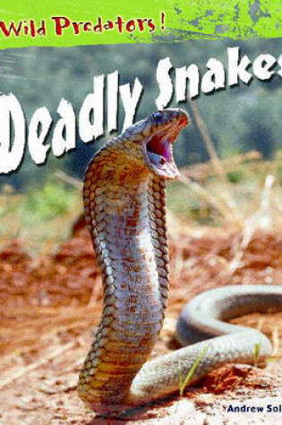 Cover of Wild Predators! Deadly Snakes