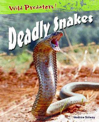 Cover of Wild Predators! Deadly Snakes