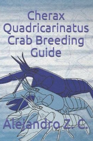 Cover of Cherax Quadricarinatus Crab Breeding Guide