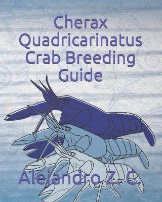 Book cover for Cherax Quadricarinatus Crab Breeding Guide