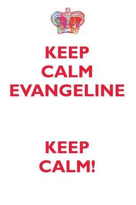 Book cover for KEEP CALM EVANGELINE! AFFIRMATIONS WORKBOOK Positive Affirmations Workbook Includes