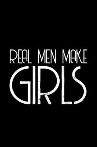 Cover of Real men make Girls