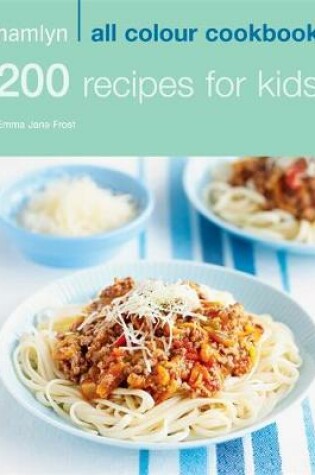 Cover of 200 Recipes for Kids