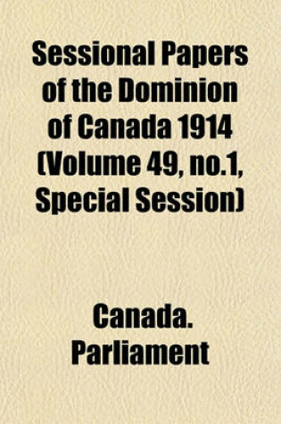 Cover of Sessional Papers of the Dominion of Canada 1914 (Volume 49, No.1, Special Session)