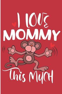 Book cover for I Love Mommy This Much