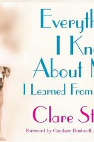 Cover of Everything I Know about Men I Learned from My Dog